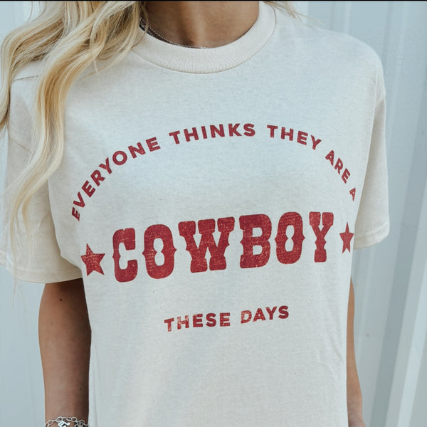 Everyone Thinks They’re a Cowboy Tee